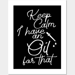 Keep Calm I have an Oil For that Posters and Art